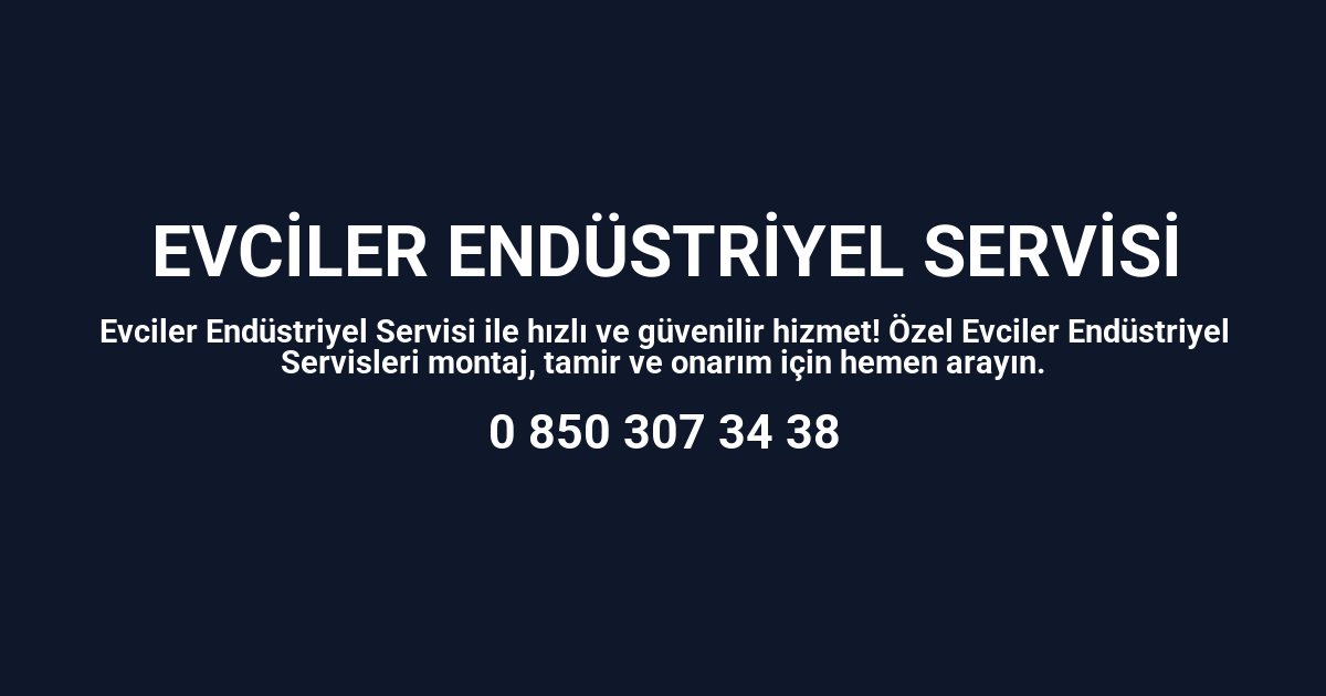 Evciler Endüstriyel Servisi